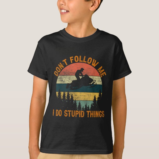 Camiseta Don't Follow Me I Do Stud Things-snowmobile Motor  (Anverso)