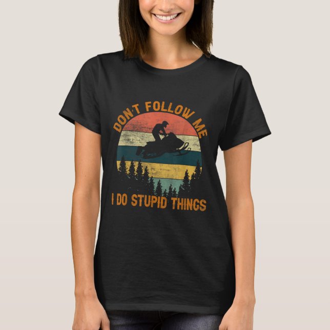 Camiseta Don't Follow Me I Do Stud Things-snowmobile Motor  (Anverso)