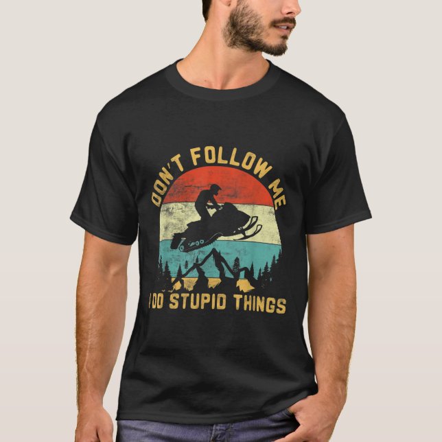 Camiseta Don't Follow Me I Do Stud Things-snowmobile Motor  (Anverso)