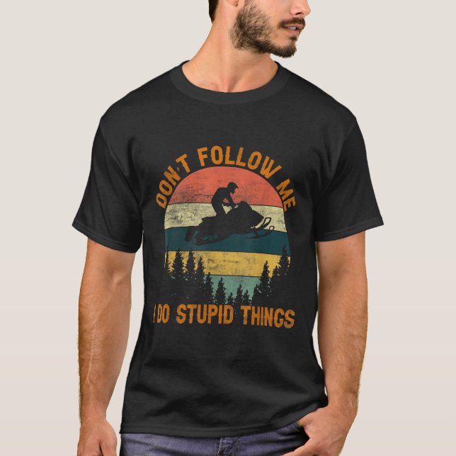 Camiseta Don't Follow Me I Do Stud Things-snowmobile Motor  (Anverso)