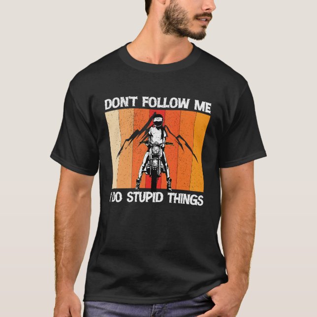 Camiseta Don't Follow Me I Do Stupid Things  1 (Anverso)