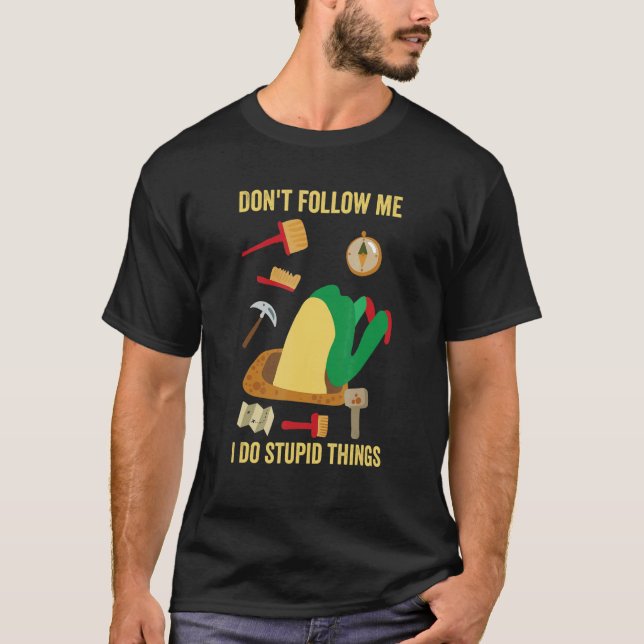 Camiseta Don't Follow Me I Do Stupid Things   Archeology Ge (Anverso)
