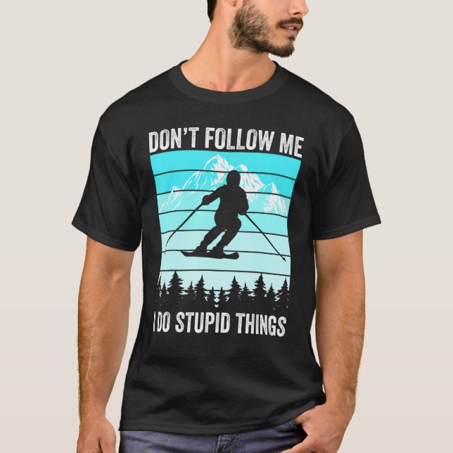 Camiseta Don't Follow Me I Do Stupid Things Funny Skiing Gi (Anverso)