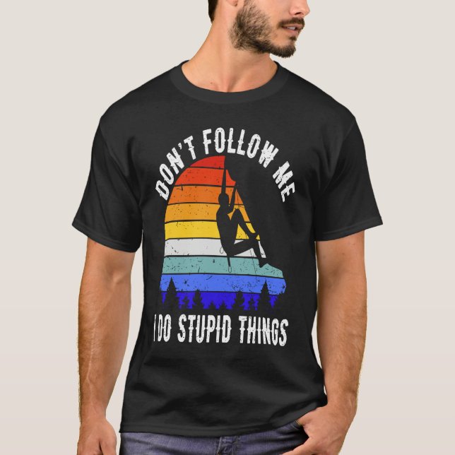 Camiseta Don't Follow Me I Do Stupid Things Hike Funny Rock (Anverso)