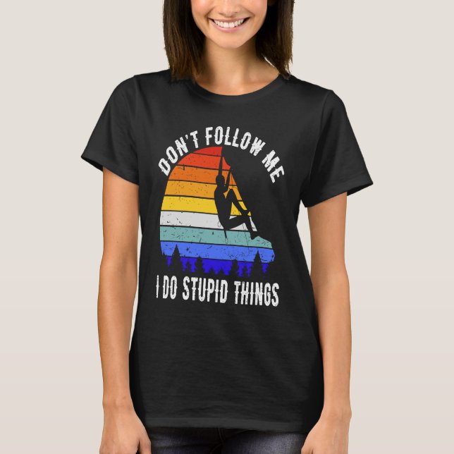 Camiseta Don't Follow Me I Do Stupid Things Hike Funny Rock (Anverso)