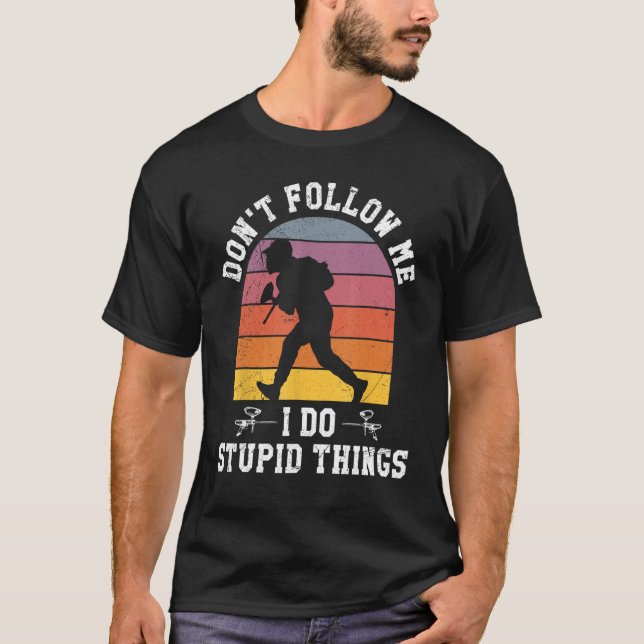 Camiseta Don't Follow Me I Do Stupid Things Paintball Game  (Anverso)