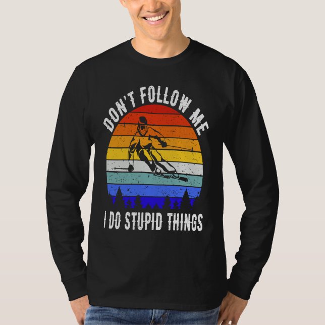 Camiseta Don't Follow Me I Do Stupid Things Ski Funny Skiin (Anverso)