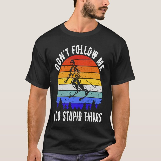 Camiseta Don't Follow Me I Do Stupid Things Ski  Skiing  2 (Anverso)
