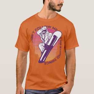 Camiseta Dont Follow Me I Do Stupid Things Snow Boarding