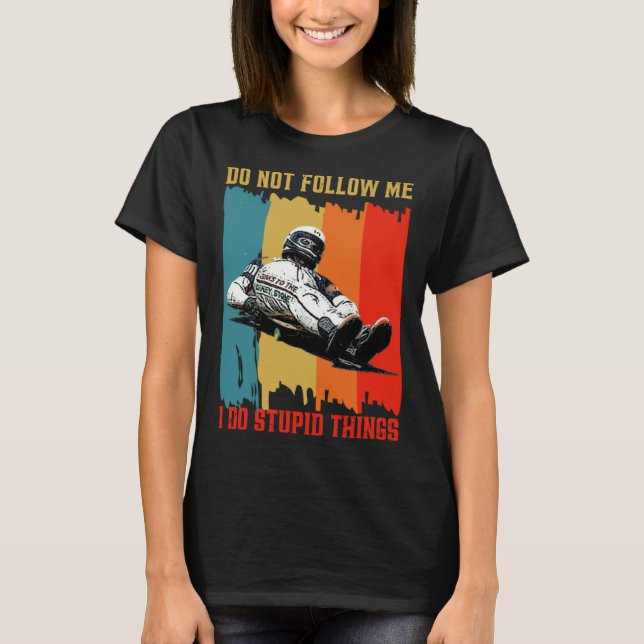Camiseta Dont Follow Me I Do Stupid Things Street Luge Extr (Anverso)