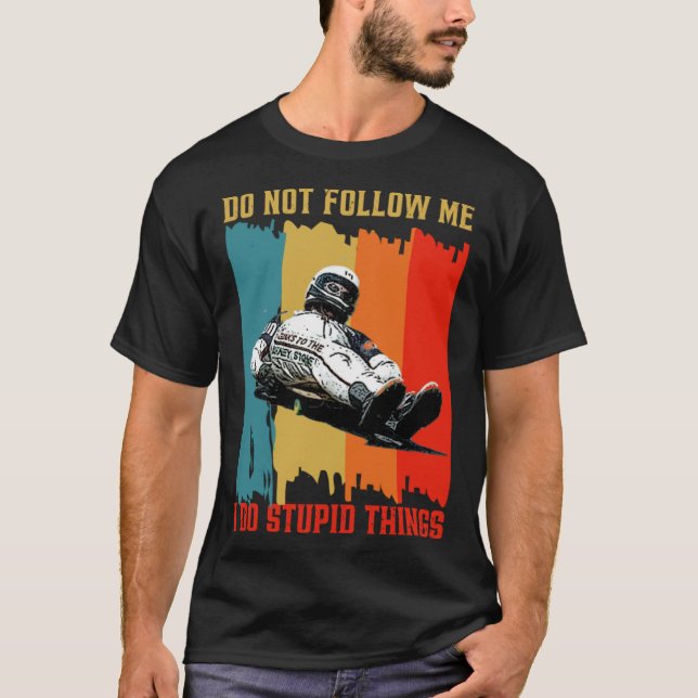 Camiseta Dont Follow Me I Do Stupid Things Street Luge Extr (Anverso)