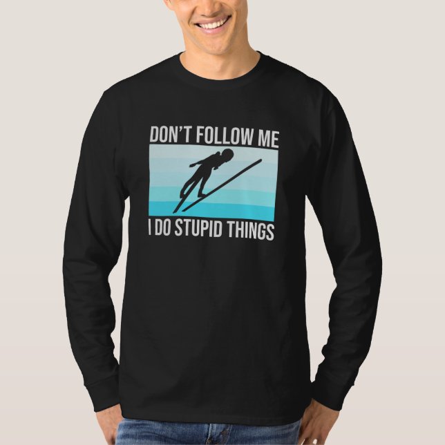 Camiseta Don't Follow Me Ski Skiing Skier Snowboard Sports (Anverso)
