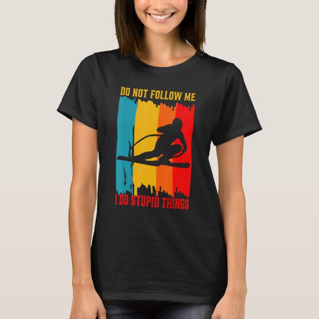 Camiseta Dont Follow Me Skiing Ski Skier Skiers Retro Vinta (Anverso)