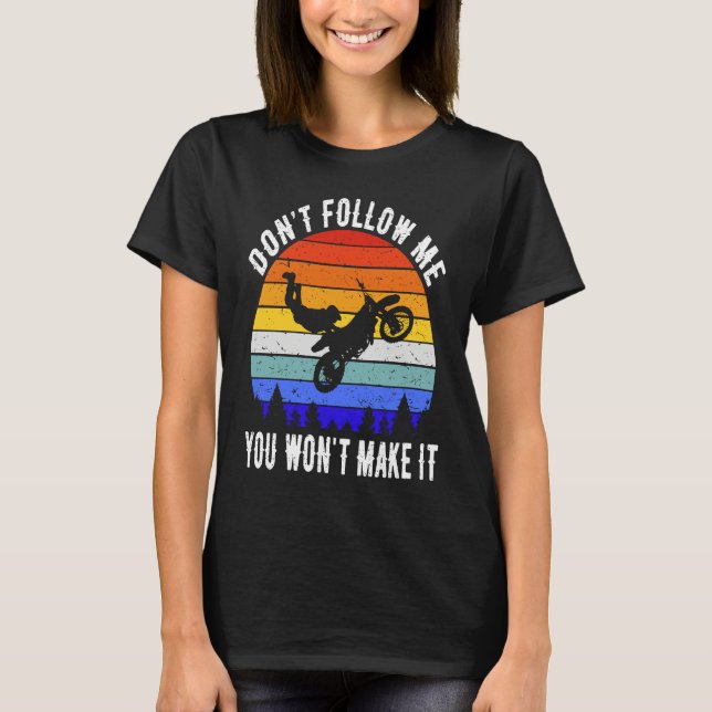 Camiseta Don't Follow Me You Won't Make It Biker  Motorbike (Anverso)