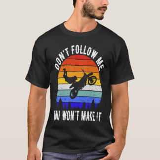 Camiseta Don't Follow Me You Won't Make It Biker  Motorbike