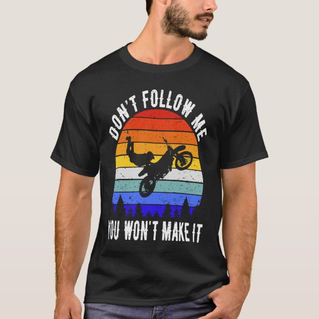 Camiseta Don't Follow Me You Won't Make It Biker  Motorbike (Anverso)
