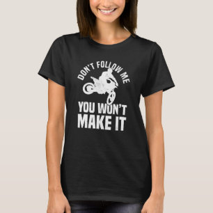 Camiseta Don't Follow Me You Won't Make It Funny Motocross