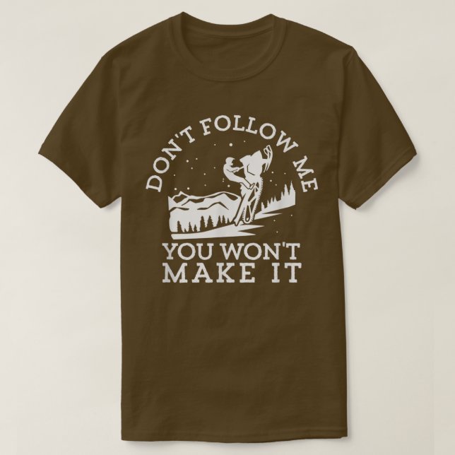 Camiseta Dont Follow Me You Wont Make It Funny Rider Snowmo (Diseño del anverso)