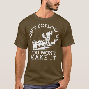 Camiseta Dont Follow Me You Wont Make It Funny Rider Snowmo
