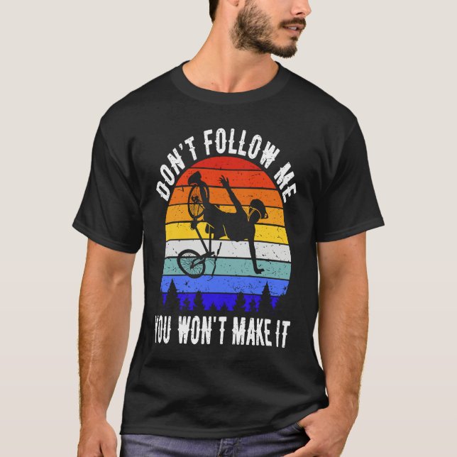 Camiseta Don't Follow Me You Won't Make It MTB  Mountain Bi (Anverso)