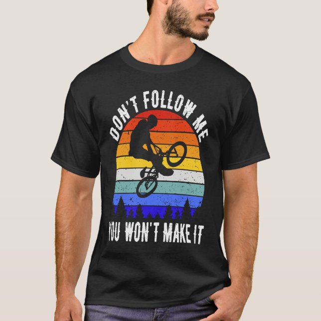 Camiseta Don't Follow Me You Won't Make It MTB  Mountain Bi (Anverso)