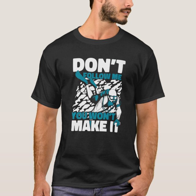 Camiseta Don't Follow Me You Won't Make It Underwater Scuba (Anverso)