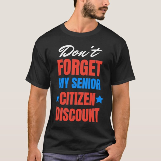 Camiseta Don't Forget My Senior Discount Old People Gag Wom (Anverso)