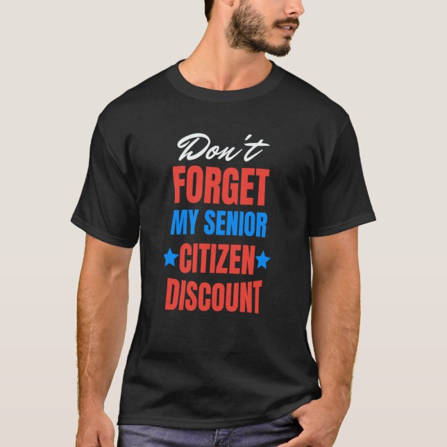Camiseta Don't Forget My Senior Discount Old People Gag Wom (Anverso)