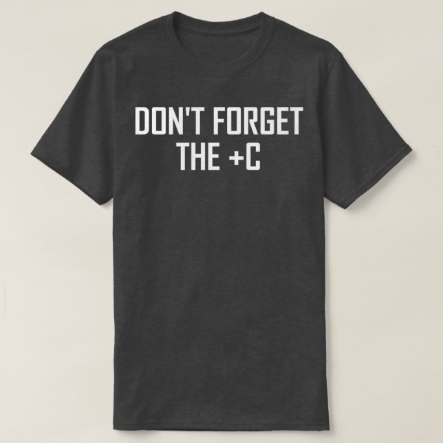 Camiseta Dont Forget the Plus C Funny Maths Calculus Joke (Diseño del anverso)