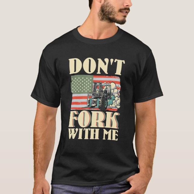 Camiseta Don't Fork With Me Funny Forklift Operator Forklif (Anverso)