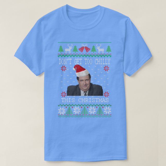 Camiseta Dont Get Too Chilly This Christmas Ugly Christmas  (Diseño del anverso)