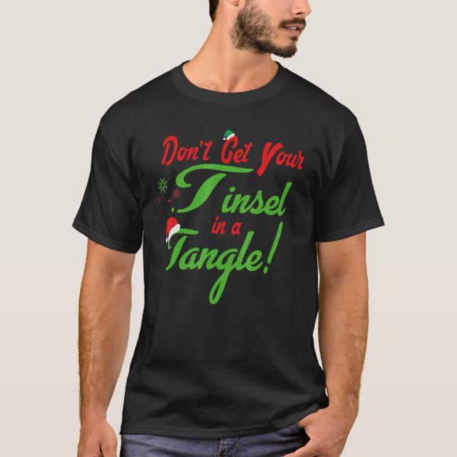 Camiseta Don't Get Your Tinsel In A Tangle christmas Santa  (Anverso)