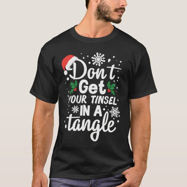 Camiseta Don't Get Your Tinsel In A Tangle Xmas (Anverso)