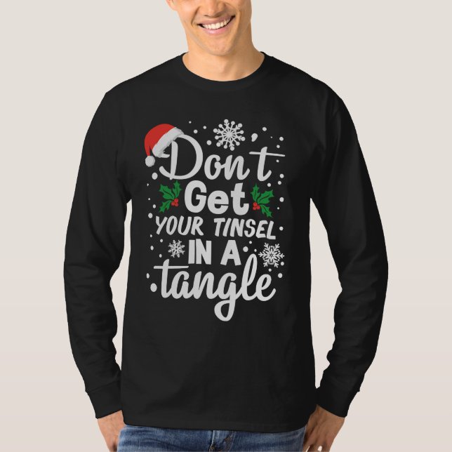 Camiseta Don't Get Your Tinsel In A Tangle Xmas (Anverso)