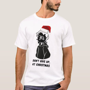 Camiseta Don't give up, ay chistmas