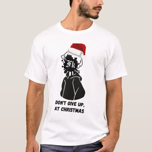 Camiseta Don't give up, ay chistmas (Anverso)