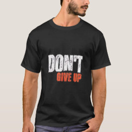 Camiseta Don't give up men T-Shirt