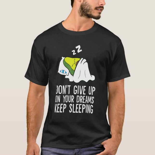 Camiseta Don't Give Up On Your Dreams Keep Sleeping Cute Av (Anverso)