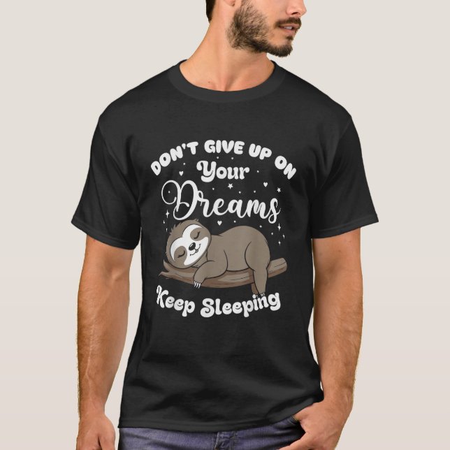 Camiseta Don't Give Up On Your Dreams Sloth T-Shirt (Anverso)