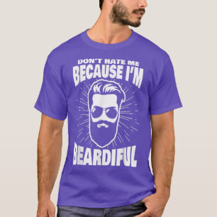 Camiseta Don't Hate Me Because I'm Beardiful  Funny Beard 