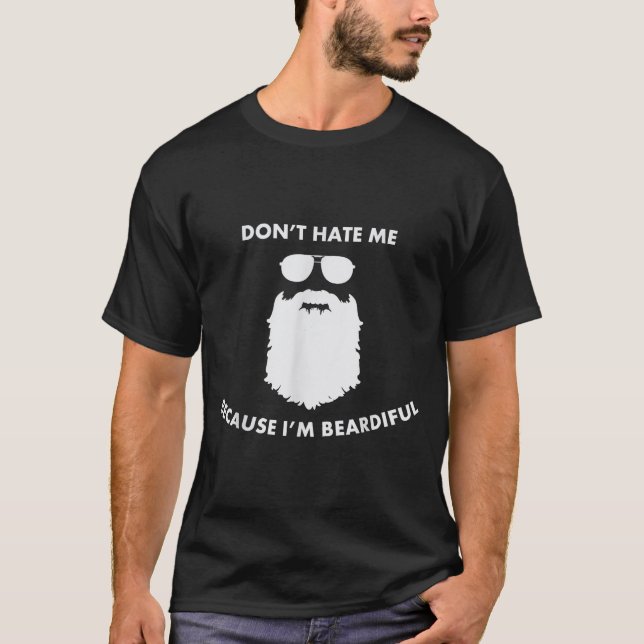 Camiseta Don't Hate Me Because I'm Beardiful Shirt For Bear (Anverso)