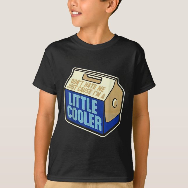 Camiseta Don't Hate Me Just Because I'm A Little-cooler  (Anverso)