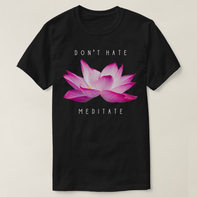 Camiseta Don't Hate, Meditate, Funny Yoga Meditation Design (Diseño del anverso)