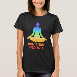 Camiseta Don't Hate Meditate Yoga
