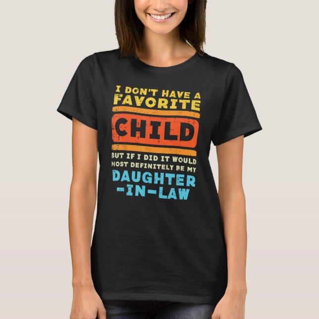 Camiseta Dont Have Favorite Child If I Did Daughter In Law  (Anverso)