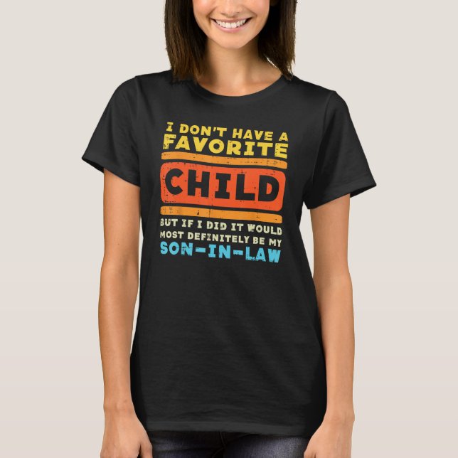 Camiseta Dont Have Favorite Child If I Did Son In Law Fathe (Anverso)