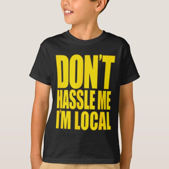 Camiseta Don't Hle Me I'm Local What About Bob Funny  (Anverso)