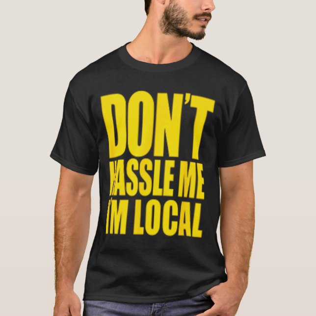 Camiseta Don't Hle Me I'm Local What About Bob Funny  (Anverso)