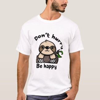 Camiseta Don't hurry, be happy sloth