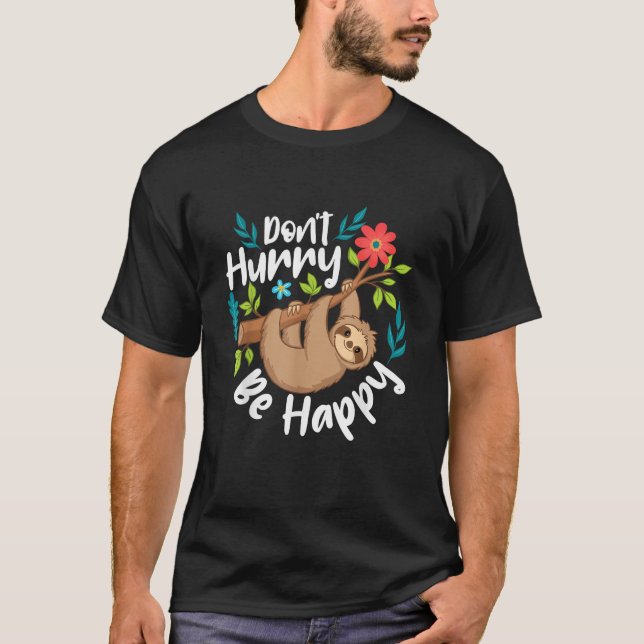 Camiseta Don't Hurry Be Happy - Sloth Animal Lover Environm (Anverso)